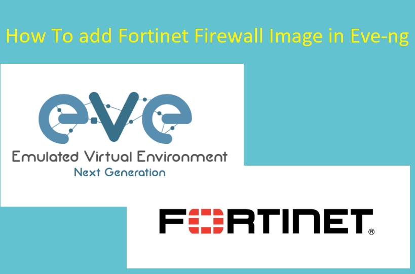 How To add Fortinet Firewall Image to Eve-ng