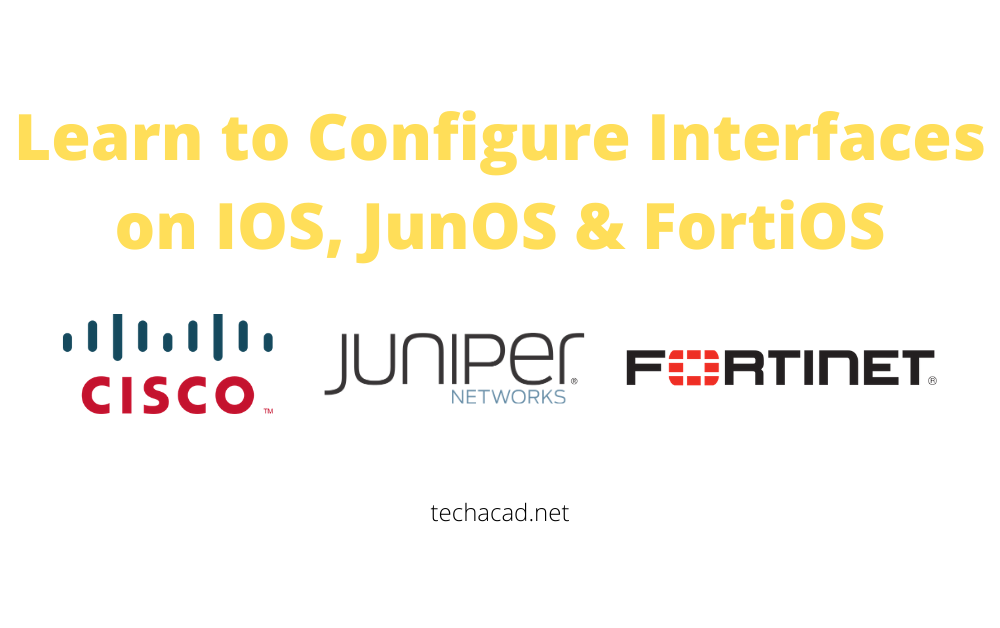 learn-to-configure-interfaces-cisco-juniper-fortinet