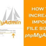 How to Increase Import File Size in phpMyAdmin [WordPress]