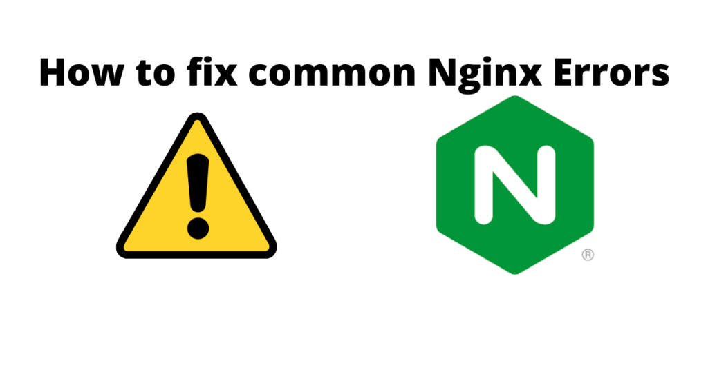 How to fix common Nginx Errors