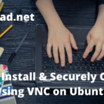 How to Install & Securely Connect Using VNCto