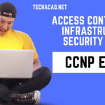 CCNP ENCOR Access Control and infrastructure security