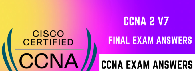 CCNA 2 V7 Final Exam answers (5)