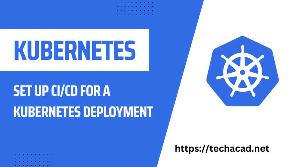 Set Up CICD for a Kubernetes Deployment
