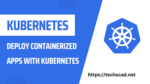 deploy containerized apps with Kubernetes