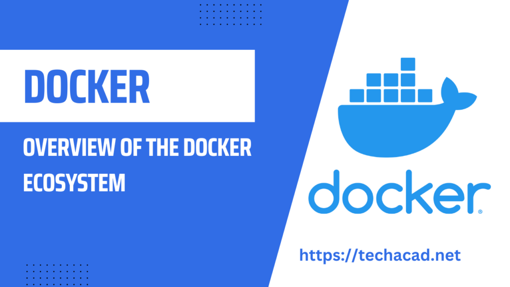 Overview of the Docker Ecosystem